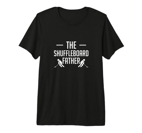 Mens Shuffleboard Fahter Dad Fathers Day T-Shirt - Novelty Apparel Unisex - T-Shirt, Sweatshirt, Hoodie