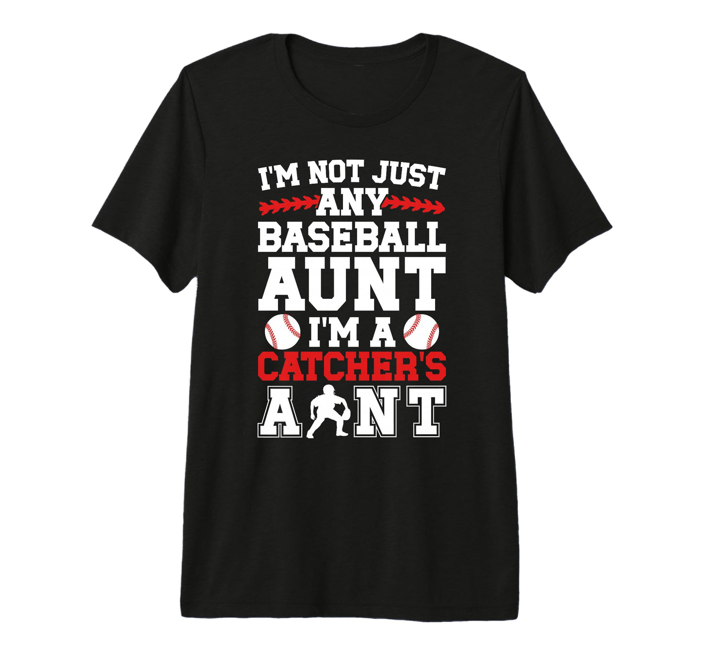 Im Baseball Catcher Aunt Baseball T-Shirt - Unique Graphic for Adults - T-Shirt, Sweatshirt, Hoodie