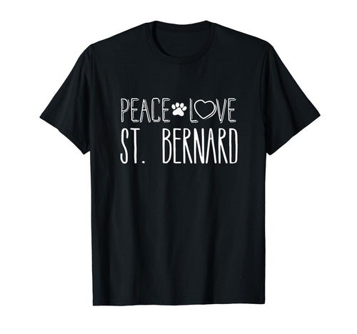 Peace Love St Bernard St Bernard T-Shirt - Graphic Print Unisex - T-Shirt, Sweatshirt, Hoodie