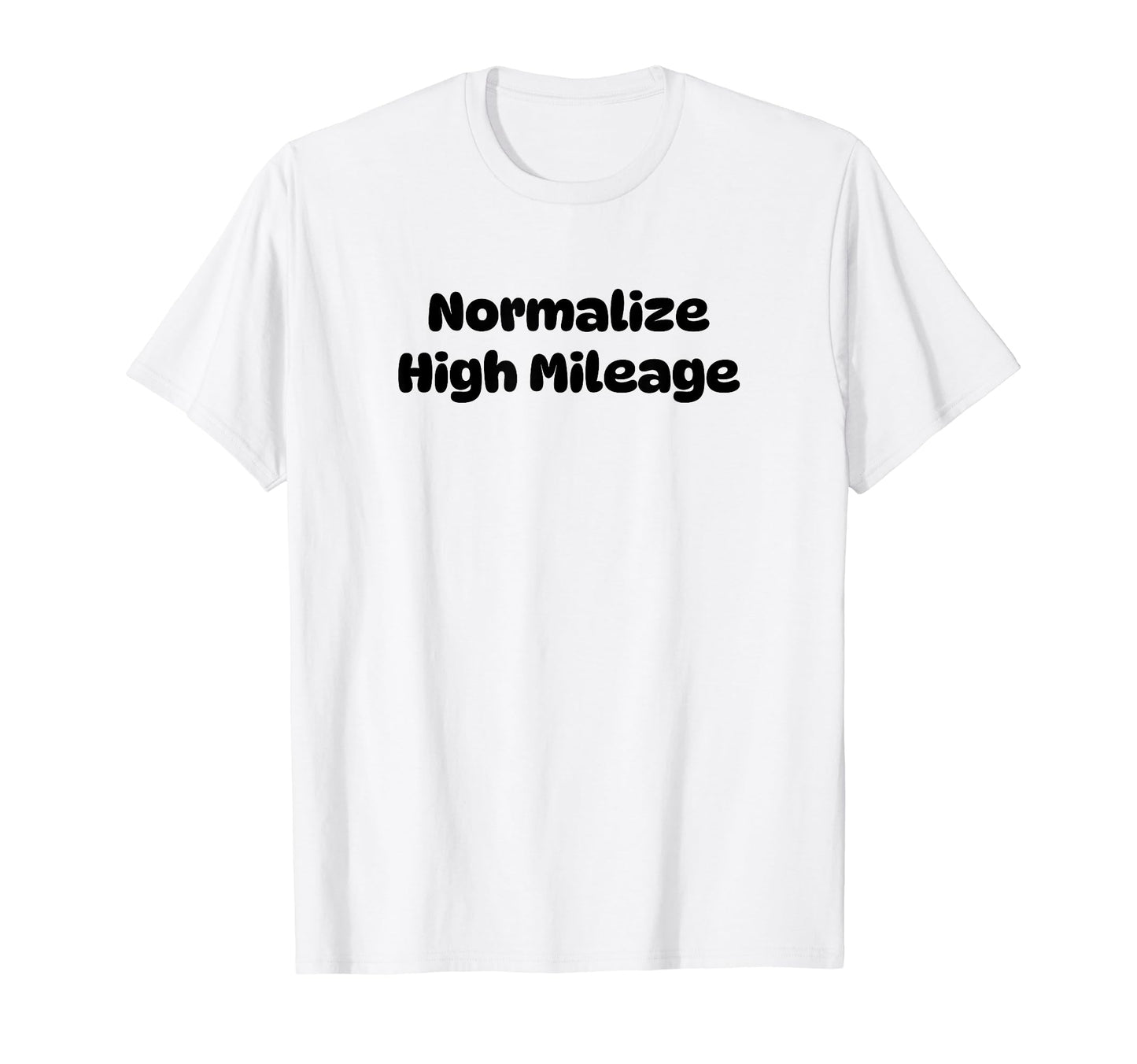Normalize High Mileage Funny Y2K T-Shirt - Novelty Apparel Men Women - T-Shirt, Sweatshirt, Hoodie