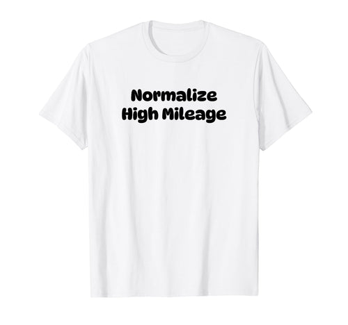 Normalize High Mileage Funny Y2K T-Shirt - Novelty Apparel Men Women - T-Shirt, Sweatshirt, Hoodie