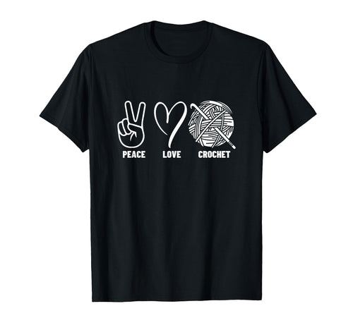 Crocheting Lover Peace Love Crochet T-Shirt - Unique Graphic Unisex - T-Shirt, Sweatshirt, Hoodie