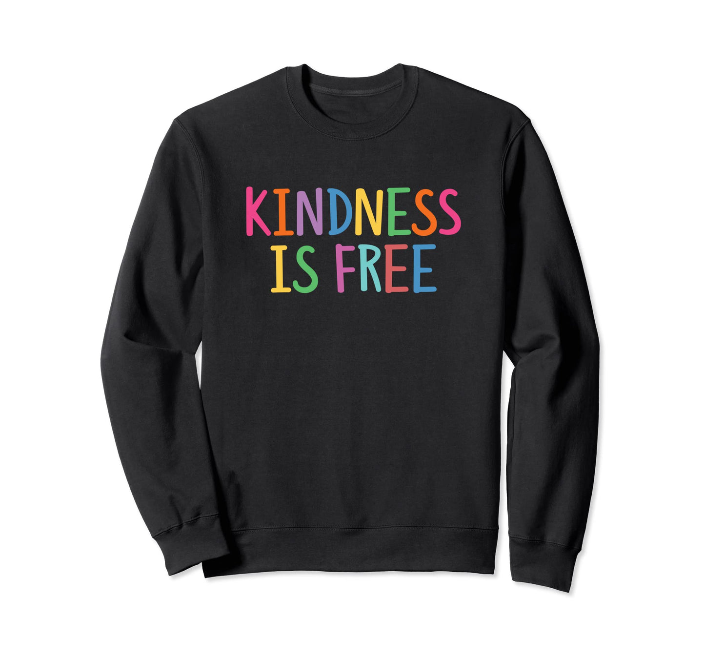 Kindness Is Free Anti Bullying Love Sweatshirt - Graphic Print for Adults - T-Shirt, Sweatshirt, Hoodie