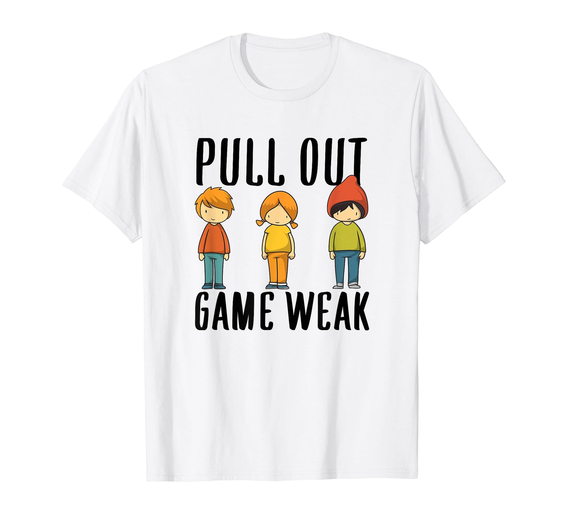 Funny Weak Pullout Game Pull Out New Dad T-Shirt - Trendy Graphic Unisex - T-Shirt, Sweatshirt, Hoodie