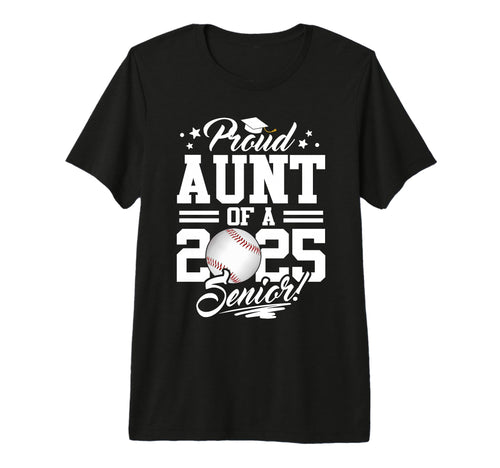 Proud Aunt 2025 Senior Graduate Baseball T-Shirt - Novelty Apparel Unisex - T-Shirt, Sweatshirt, Hoodie