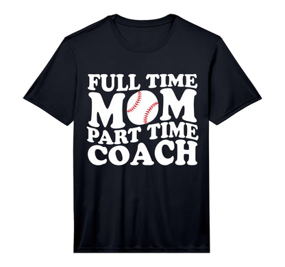 Mens Funny Baseball Mom Full Time Mom T-Shirt - Streetwear Style Unisex - T-Shirt, Sweatshirt, Hoodie