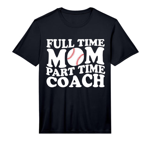 Mens Funny Baseball Mom Full Time Mom T-Shirt - Streetwear Style Unisex - T-Shirt, Sweatshirt, Hoodie