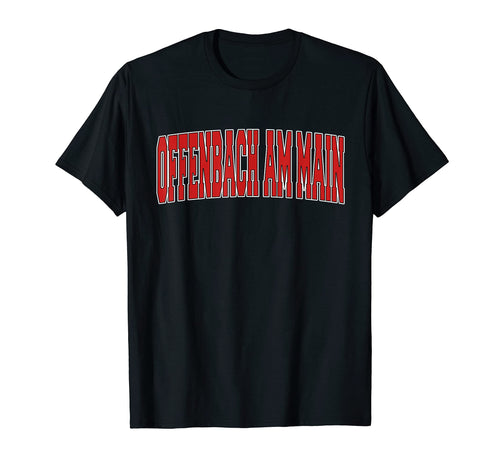 Offenbach Am Main Germany Varsity T-Shirt - Fun Novelty Design Men Women - T-Shirt, Sweatshirt, Hoodie