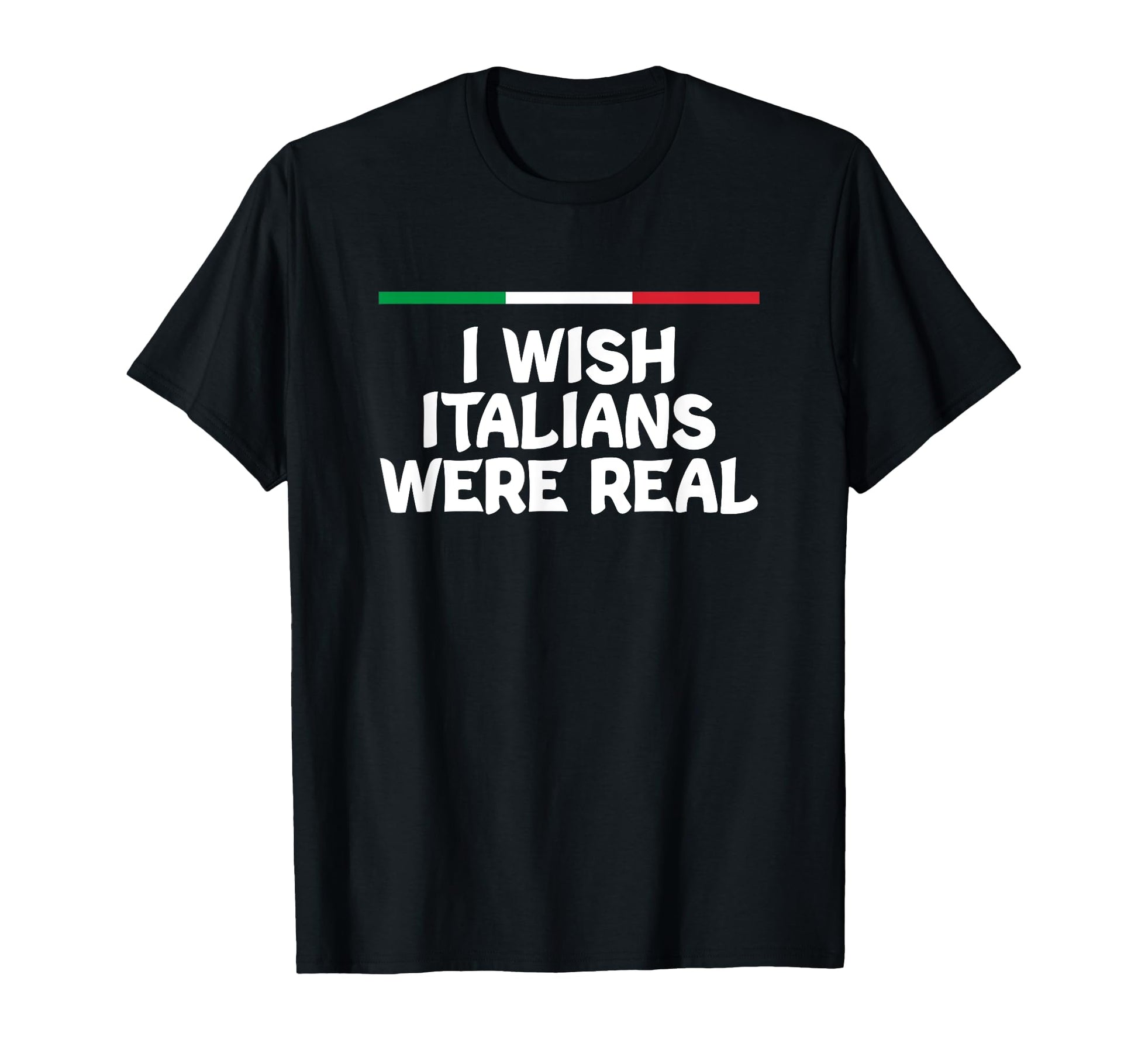 I Wish Italiens Were Real Italy Hot Y2K T-Shirt - Streetwear Style Unisex - T-Shirt, Sweatshirt, Hoodie