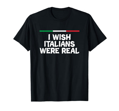 I Wish Italiens Were Real Italy Hot Y2K T-Shirt - Streetwear Style Unisex - T-Shirt, Sweatshirt, Hoodie