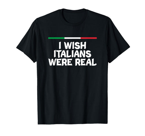 I Wish Italiens Were Real Italy Hot Y2K T-Shirt - Streetwear Style Unisex - T-Shirt, Sweatshirt, Hoodie