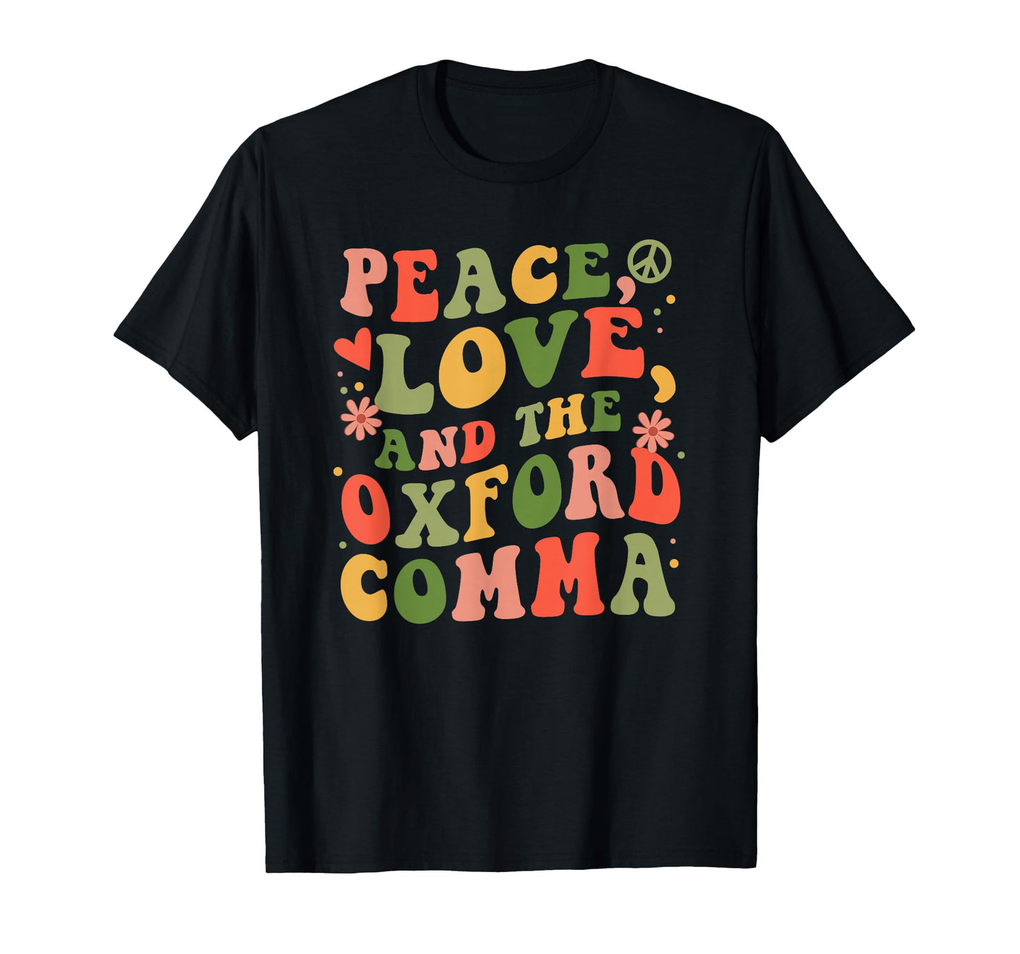 Peace Love And Oxford Comma Grammar T-Shirt - Fun Novelty Design Men Women - T-Shirt, Sweatshirt, Hoodie