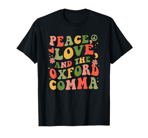 Peace Love And Oxford Comma Grammar T-Shirt - Fun Novelty Design Men Women - T-Shirt, Sweatshirt, Hoodie