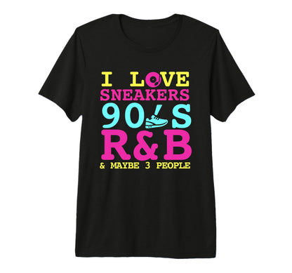 I Like Sneakers 90S R B And Like 3 T-Shirt - Novelty Apparel Men Women - T-Shirt, Sweatshirt, Hoodie