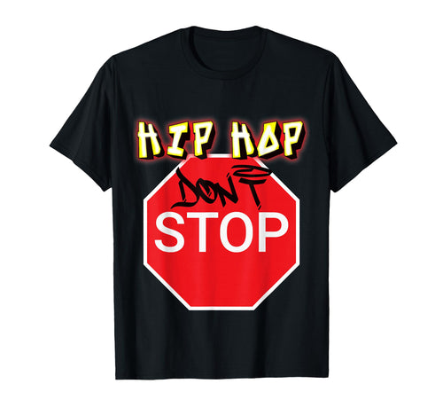 Hip Hop Dont Stop Old School Rap T-Shirt - Aesthetic Graphic Unisex - T-Shirt, Sweatshirt, Hoodie