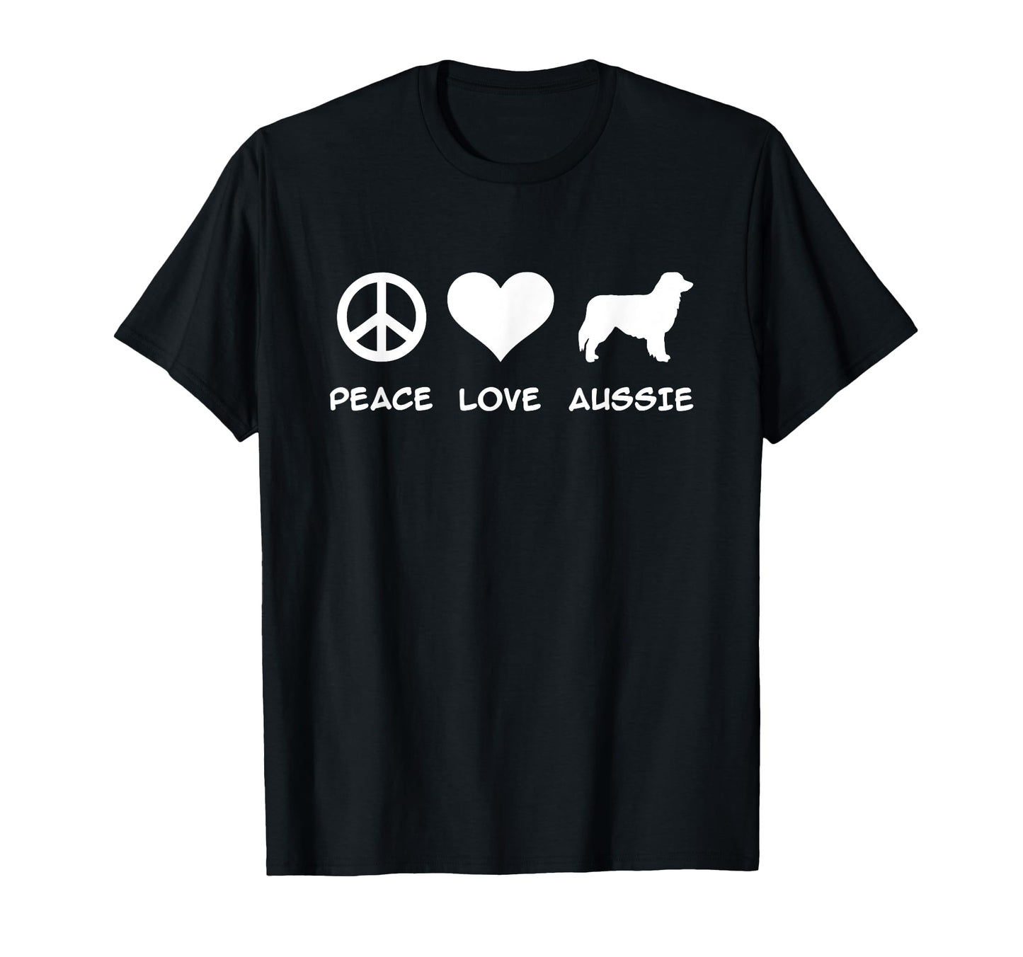 Peace Love Aussie Australian Shepherd T-Shirt - Novelty Apparel for Adults - T-Shirt, Sweatshirt, Hoodie