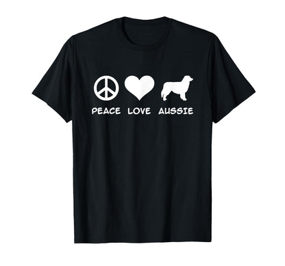 Peace Love Aussie Australian Shepherd T-Shirt - Novelty Apparel for Adults - T-Shirt, Sweatshirt, Hoodie