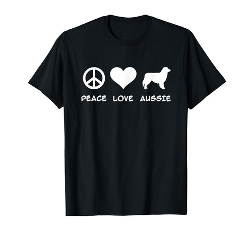 Peace Love Aussie Australian Shepherd T-Shirt - Novelty Apparel for Adults - T-Shirt, Sweatshirt, Hoodie