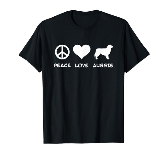 Peace Love Aussie Australian Shepherd T-Shirt - Novelty Apparel for Adults - T-Shirt, Sweatshirt, Hoodie