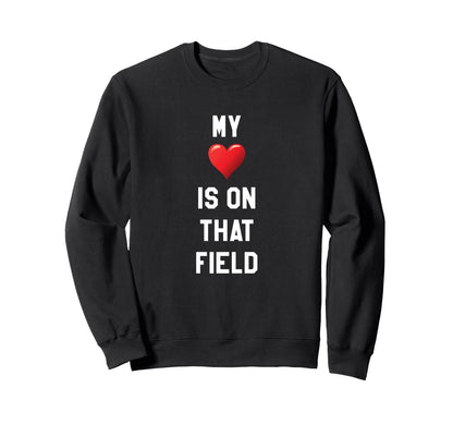 My Heart Is That Field Sports Parent Sweatshirt - Streetwear Style Unisex - T-Shirt, Sweatshirt, Hoodie