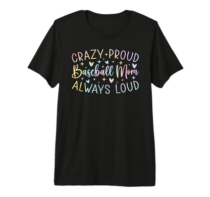 Crazy Proud Always Loud Baseball Mom Tie T-Shirt - Novelty Apparel Unisex - T-Shirt, Sweatshirt, Hoodie