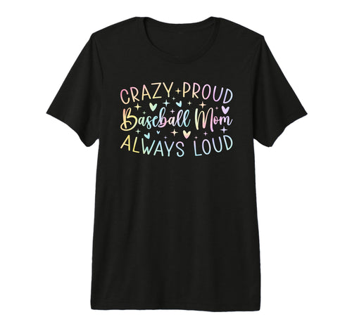 Crazy Proud Always Loud Baseball Mom Tie T-Shirt - Novelty Apparel Unisex - T-Shirt, Sweatshirt, Hoodie