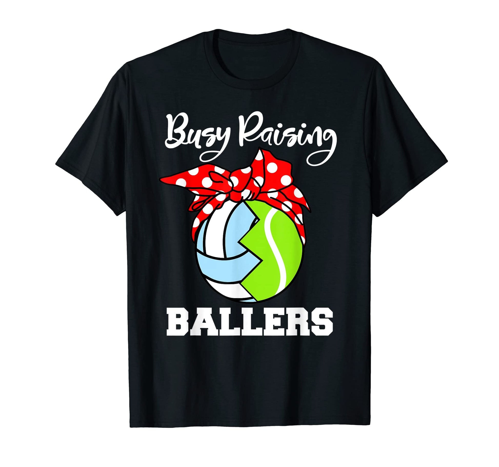 Busy Raising Ballers Funny Volleyball T-Shirt - Streetwear Style Unisex - T-Shirt, Sweatshirt, Hoodie
