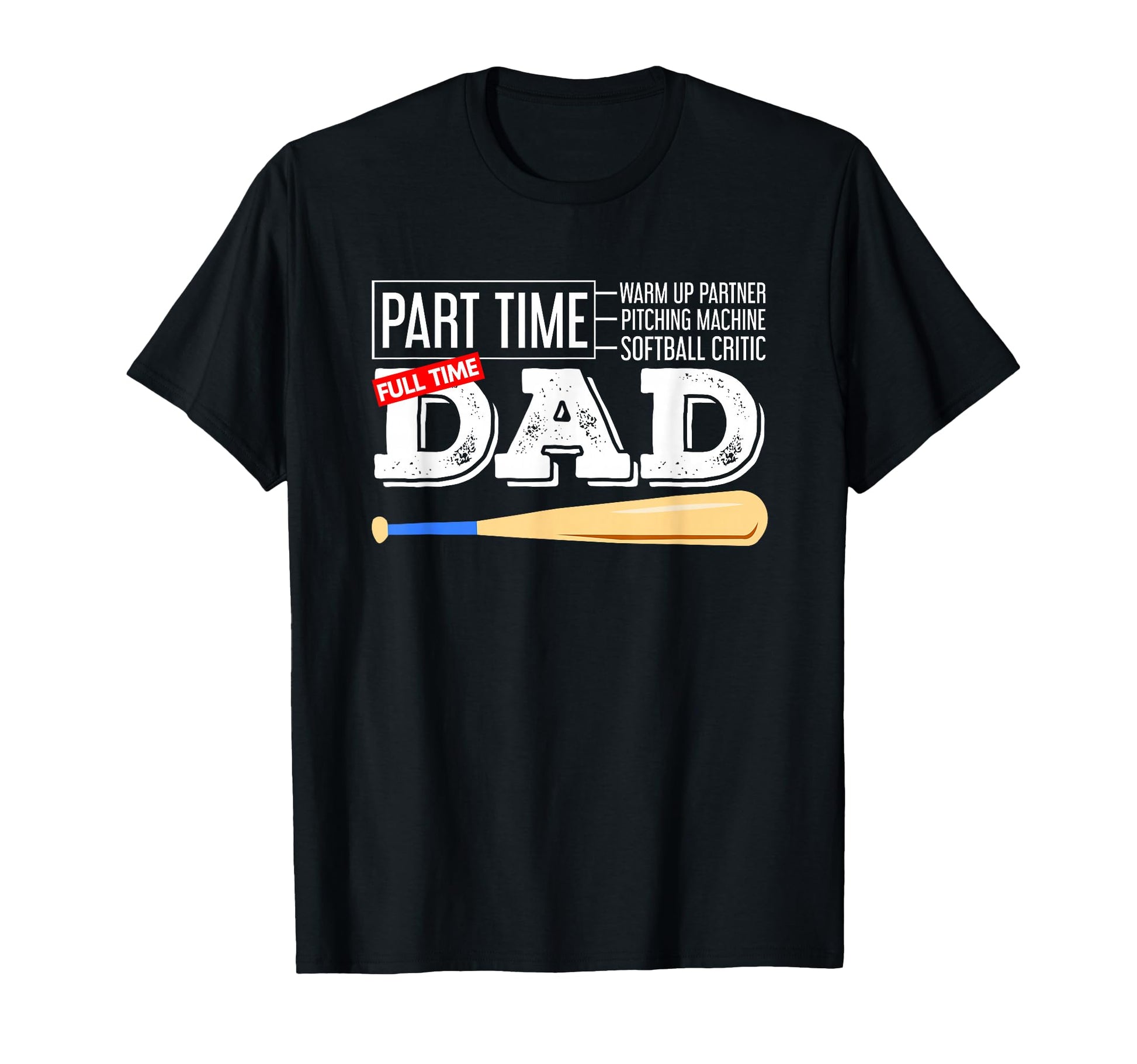 Baseball Bat Sports Lover Full Time Dad T-Shirt - Minimalist Print Unisex - T-Shirt, Sweatshirt, Hoodie