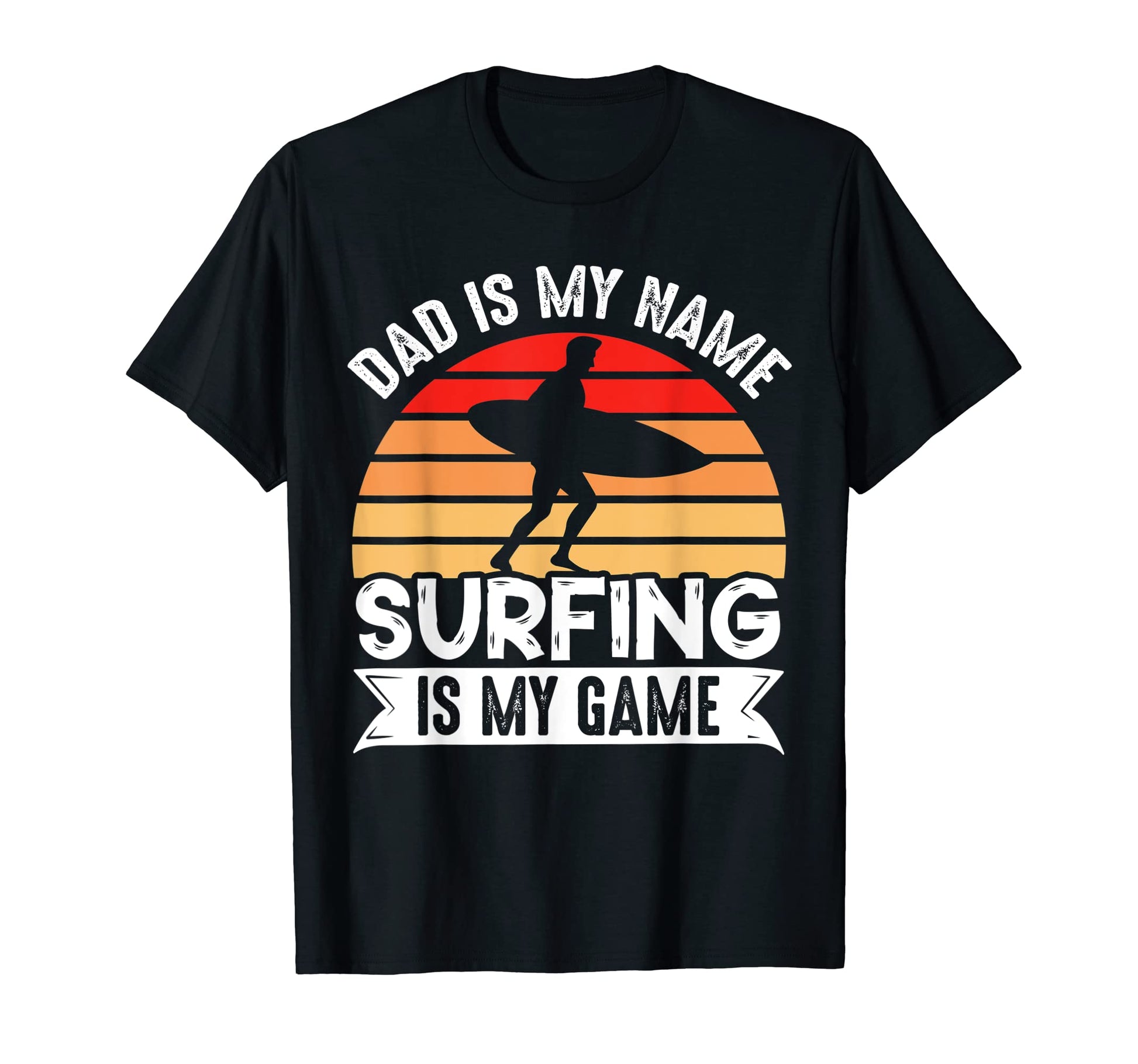 Dad Is My Name Surfing Is My Game Surfer T-Shirt - Minimalist Print Unisex - T-Shirt, Sweatshirt, Hoodie