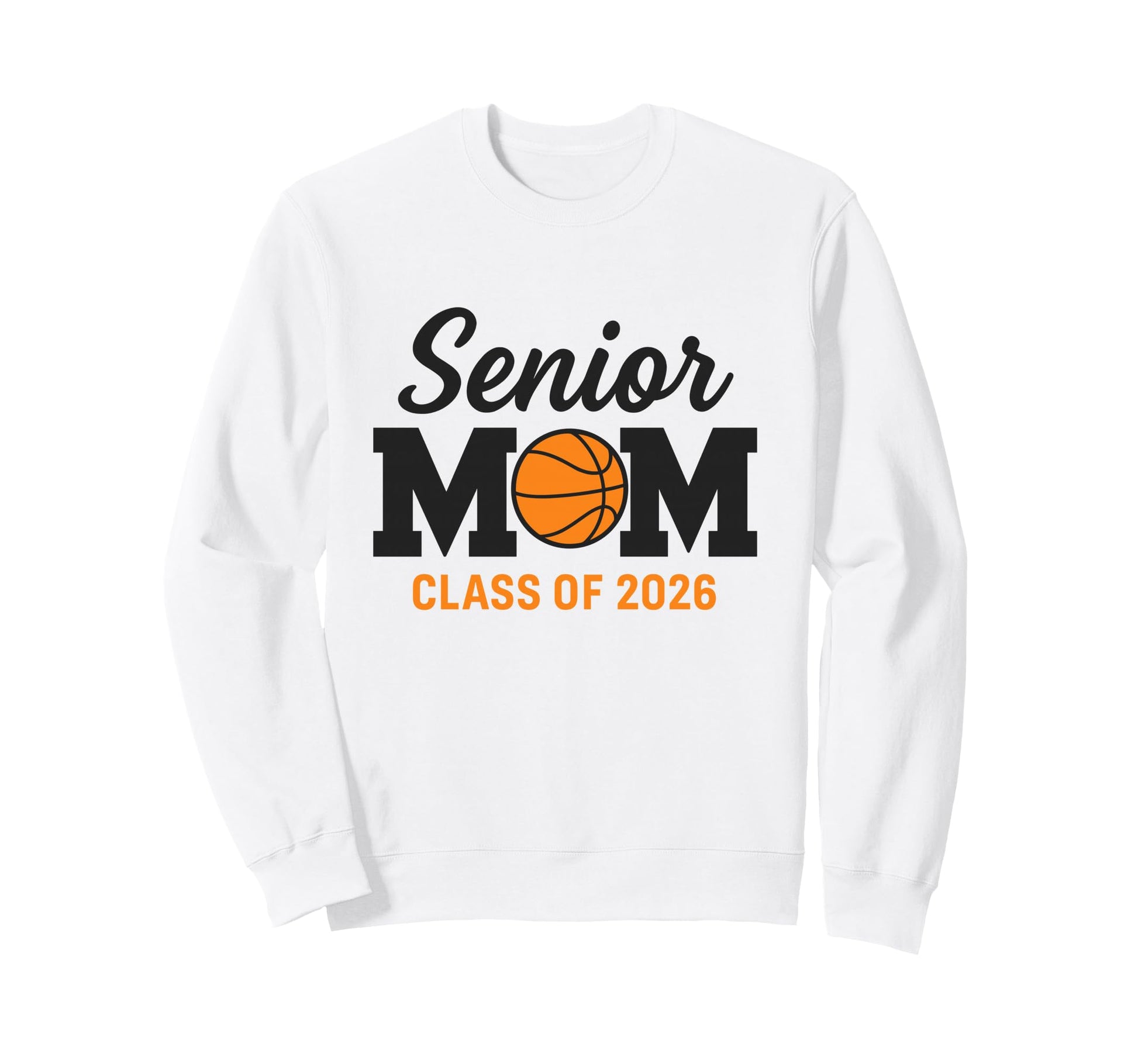 Basketball Senior Mom Class 2026 Sweatshirt - Aesthetic Graphic Men Women - T-Shirt, Sweatshirt, Hoodie