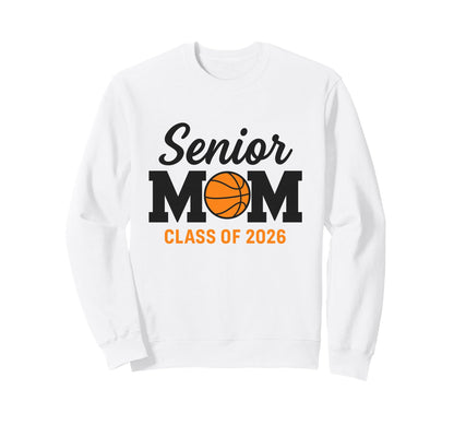 Basketball Senior Mom Class 2026 Sweatshirt - Aesthetic Graphic Men Women - T-Shirt, Sweatshirt, Hoodie