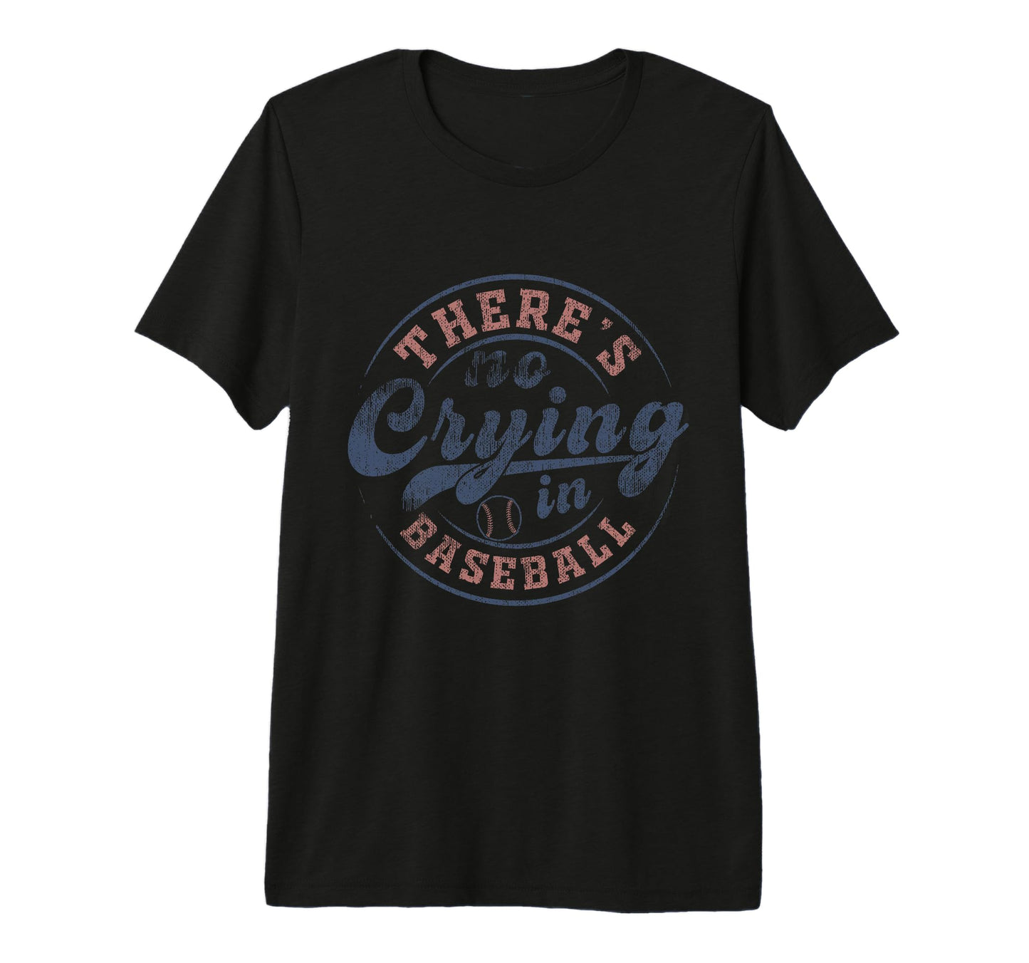 There Is No Crying Baseball Game Day T-Shirt - Novelty Apparel Unisex - T-Shirt, Sweatshirt, Hoodie