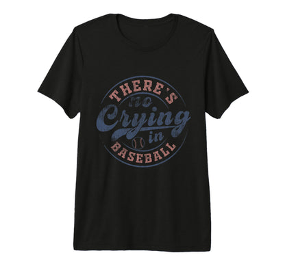 There Is No Crying Baseball Game Day T-Shirt - Novelty Apparel Unisex - T-Shirt, Sweatshirt, Hoodie
