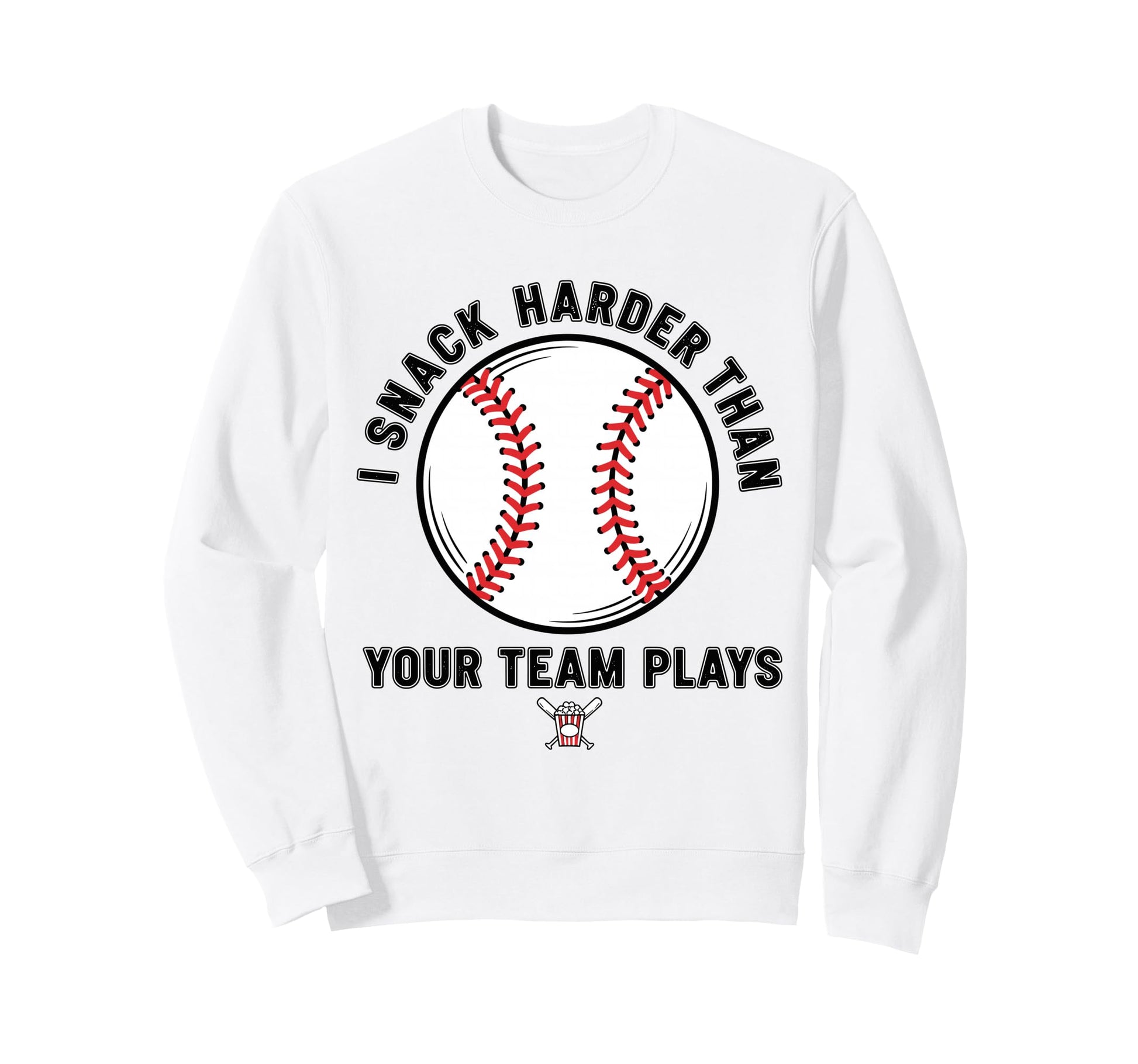 Baseball Fan Snack Harder Team Plays Sweatshirt - Unique Graphic Unisex - T-Shirt, Sweatshirt, Hoodie