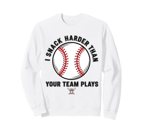 Baseball Fan Snack Harder Team Plays Sweatshirt - Unique Graphic Unisex - T-Shirt, Sweatshirt, Hoodie