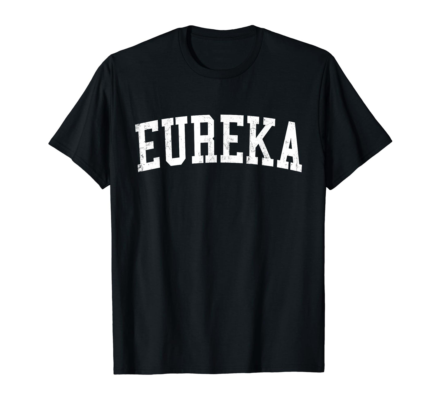 Eureka Ca Distressed White Varsity T-Shirt - Casual Everyday Wear Men Women - T-Shirt, Sweatshirt, Hoodie