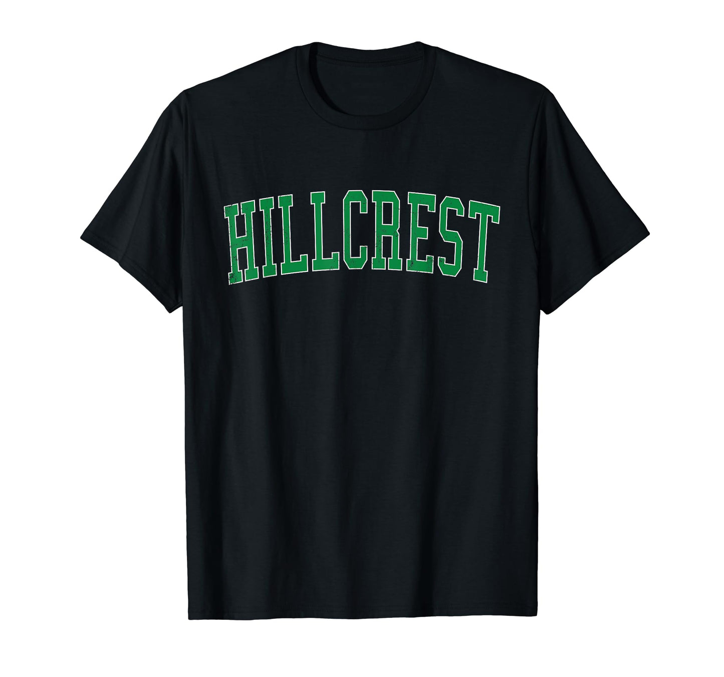 Hillcrest Ca Distressed Green Varsity T-Shirt - Minimalist Print Men Women - T-Shirt, Sweatshirt, Hoodie