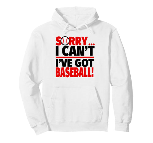 Sorry I Cant Ive Got Baseball Hoodie - Minimalist Print Men Women - T-Shirt, Sweatshirt, Hoodie