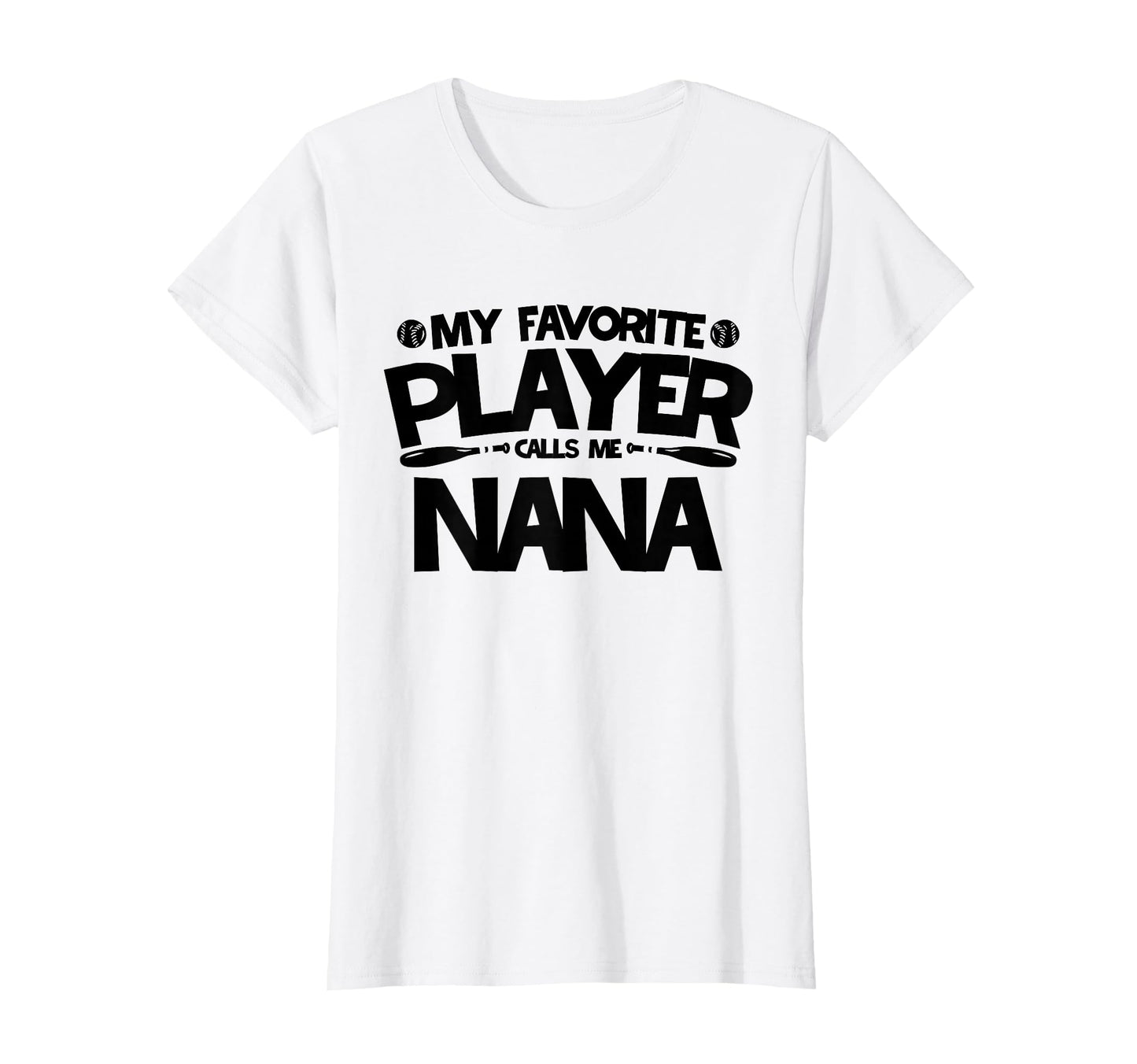 My Favorite Player Calls Me Nana T-Shirt - Fun Novelty Design for Adults - T-Shirt, Sweatshirt, Hoodie