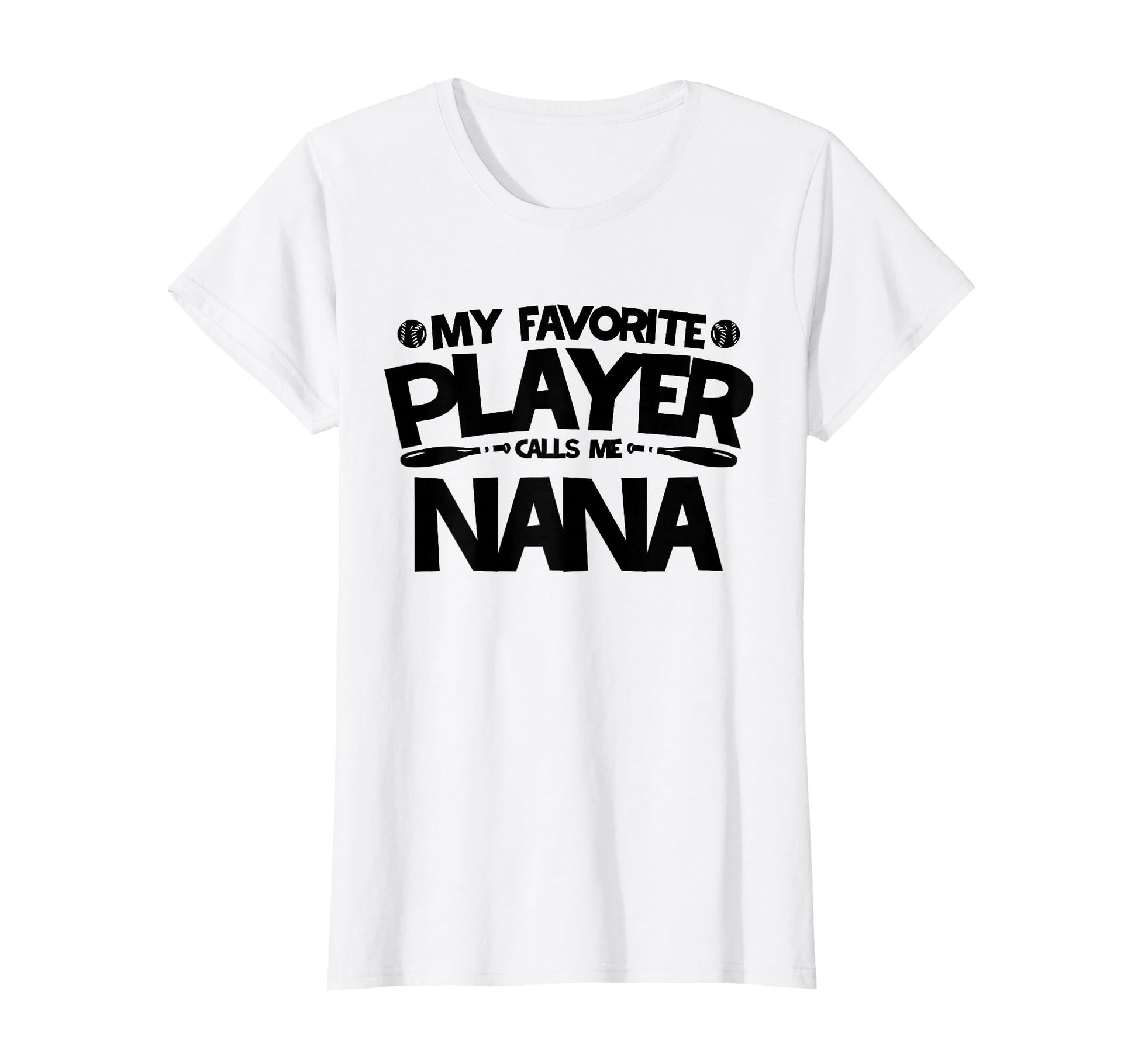 My Favorite Player Calls Me Nana T-Shirt - Fun Novelty Design for Adults - T-Shirt, Sweatshirt, Hoodie