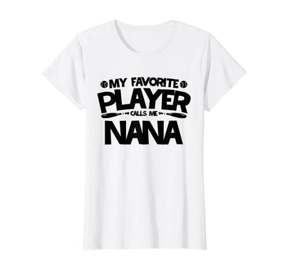 My Favorite Player Calls Me Nana T-Shirt - Fun Novelty Design for Adults - T-Shirt, Sweatshirt, Hoodie