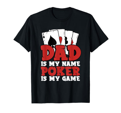 Dad Is My Name Poker Is My Game T-Shirt - Aesthetic Graphic for Adults - T-Shirt, Sweatshirt, Hoodie
