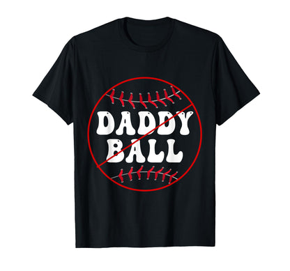 No Daddy Ball As Baseball Coach No T-Shirt - Aesthetic Graphic Men Women - T-Shirt, Sweatshirt, Hoodie
