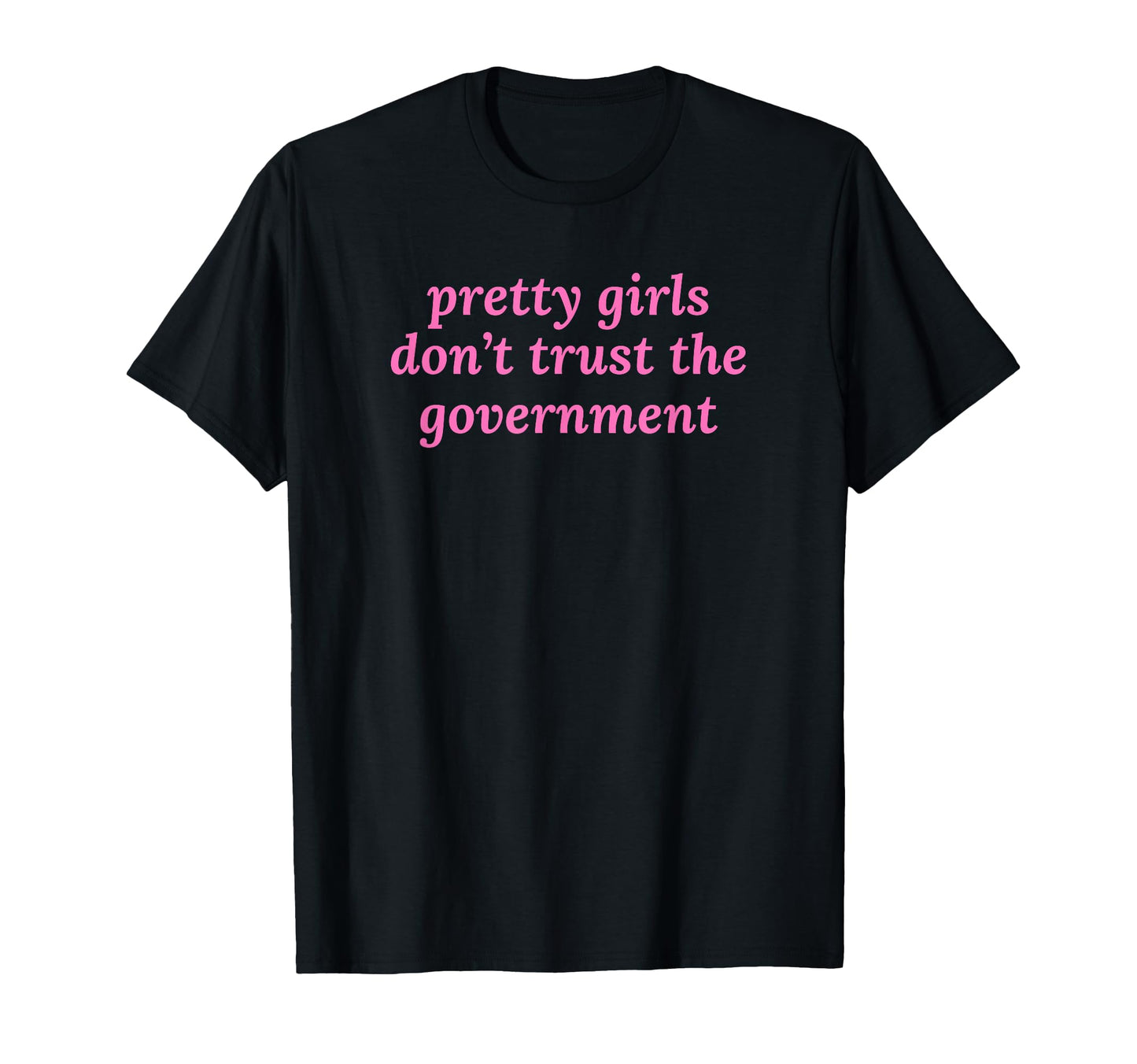 Pretty Dont Trust Government Y2K T-Shirt - Trendy Graphic for Adults - T-Shirt, Sweatshirt, Hoodie