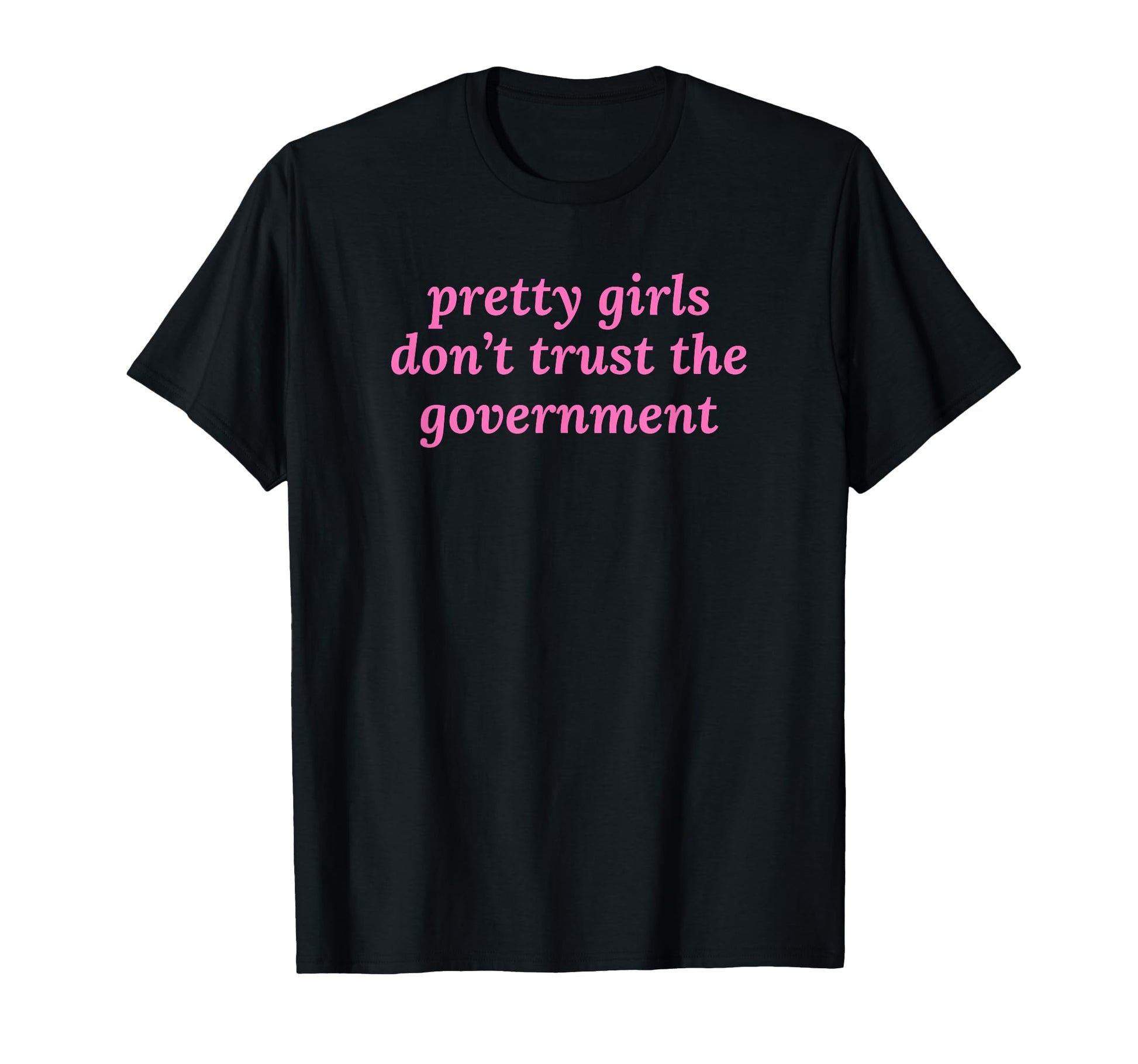 Pretty Dont Trust Government Y2K T-Shirt - Trendy Graphic for Adults - T-Shirt, Sweatshirt, Hoodie