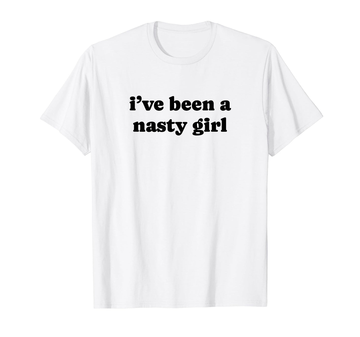 Ive Been Nasty Y2K Aesthetic T-Shirt - Casual Everyday Wear Men Women - T-Shirt, Sweatshirt, Hoodie