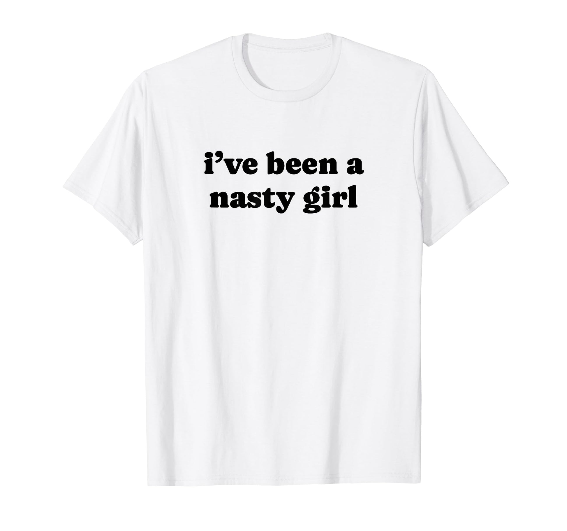 Ive Been Nasty Y2K Aesthetic T-Shirt - Casual Everyday Wear Men Women - T-Shirt, Sweatshirt, Hoodie