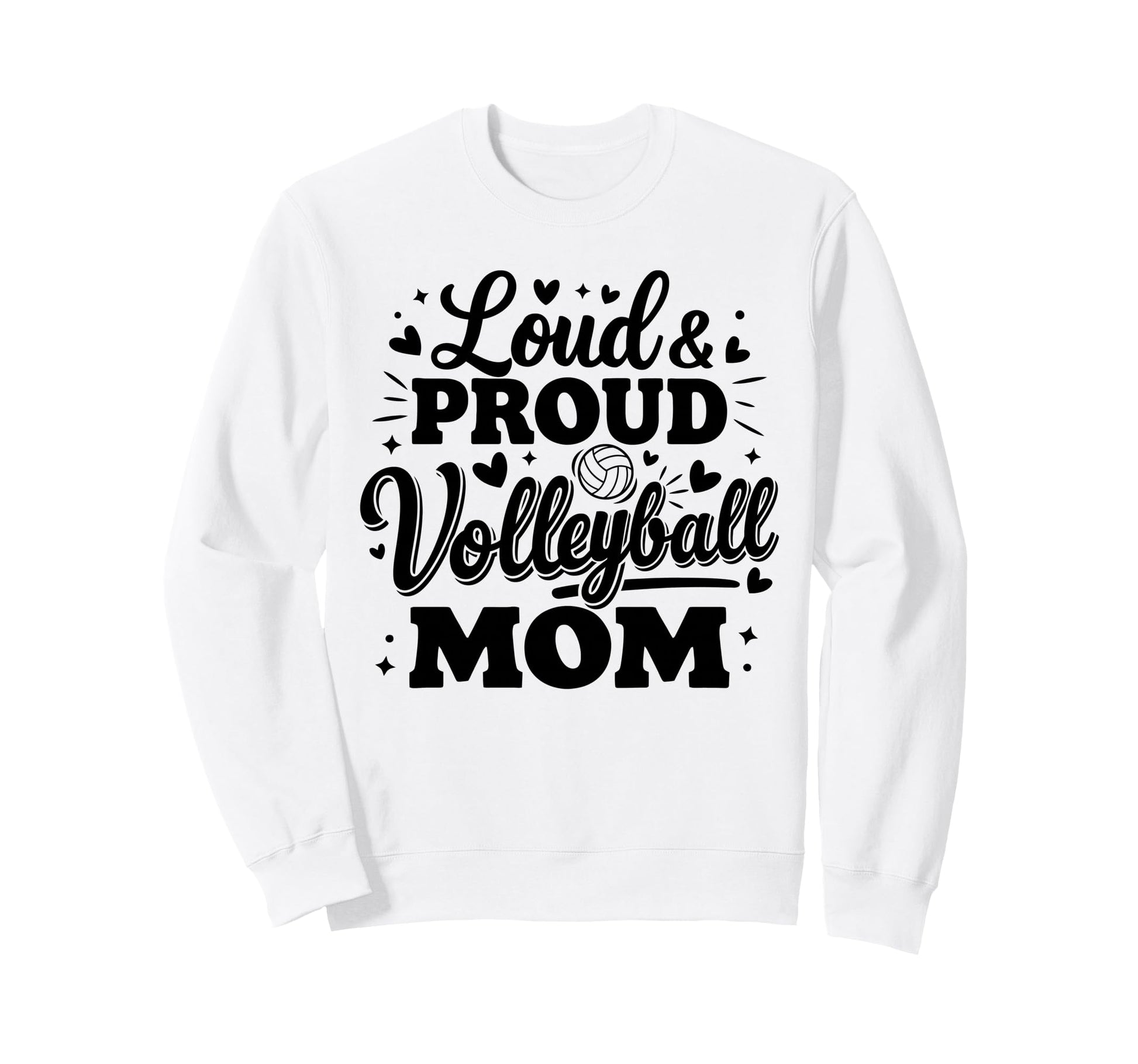Loud Proud Volleyball Mom Mama Squad Sweatshirt - Trendy Graphic Men Women - T-Shirt, Sweatshirt, Hoodie