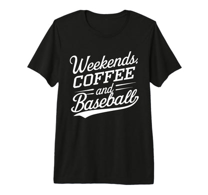Weekends Coffee And Baseball Mom T-Shirt - Fun Novelty Design for Adults - T-Shirt, Sweatshirt, Hoodie
