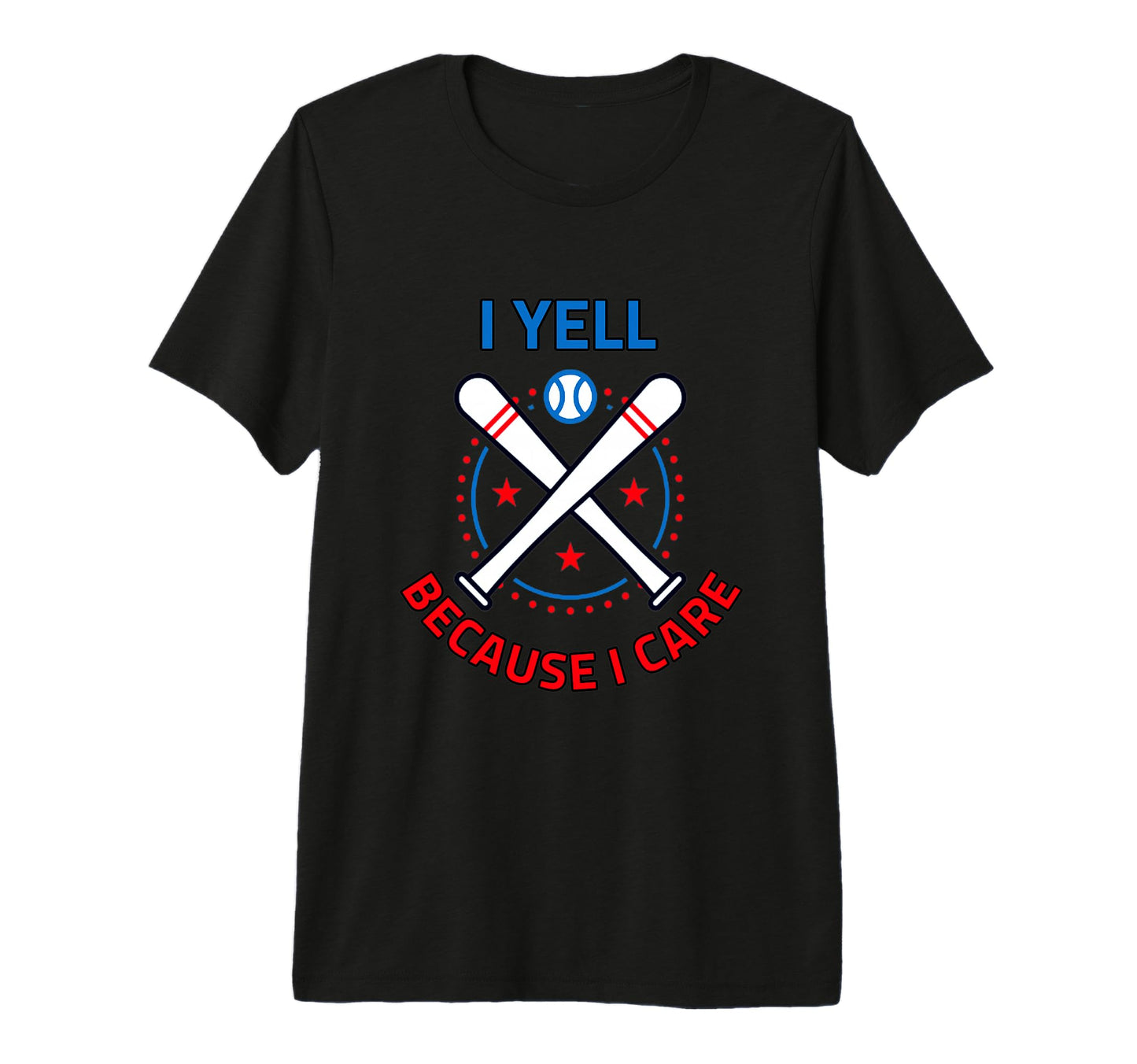 Baseball I Yell Because I Care Baseball T-Shirt - Streetwear Style Unisex - T-Shirt, Sweatshirt, Hoodie